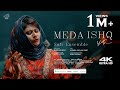 MEDA ISHQ VI TU Official 4K Sufi Ensemble Shabnam Riyaz Khwaja Ghulam Farid聽 聽Riyaz聽Hassan MEDA ISHQ VI TU Official 4K Sufi Ensemble Shabnam Riyaz Khwaja Ghulam Farid聽 聽Riyaz聽Hassan