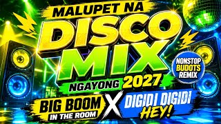 🔥 MALUPET NA DISCO REMIX NGAYONG 2027! 🔥 BIG BOOM IN THE ROOM X DIGIDI DIGIDI HEY! 💥