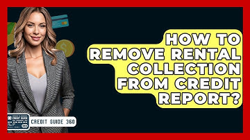 How To Remove Rental Collection From Credit Report? - CreditGuide360.com