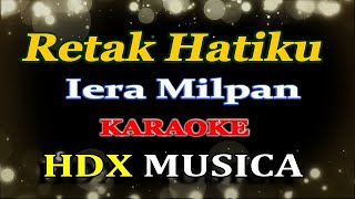 Video thumbnail of "RETAK HATIKU - KARAOKE NADA PRIA - Iera Milpan"