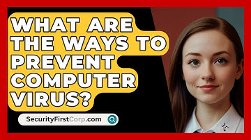 What Are The Ways To Prevent Computer Virus? - SecurityFirstCorp.com