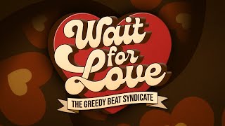 The Greedy Beat Syndicate - Wait For Love