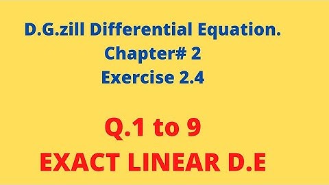 DIFFERENTIAL EQUATION.Exact differential equation. BY D.G.ZILL EX.2.4 Q.1 TO 9.