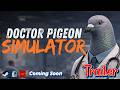 Doctor Pigeon Simulator Official Trailer