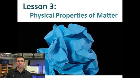 Lesson 5.1.3 - Physical Properties of Matter