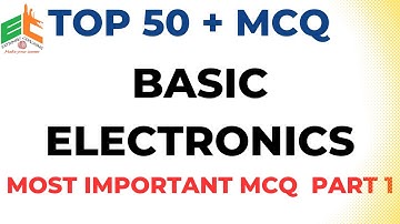Basic Electronics MCQ Part 1 | Top 50 Most Important Questions for All Exams