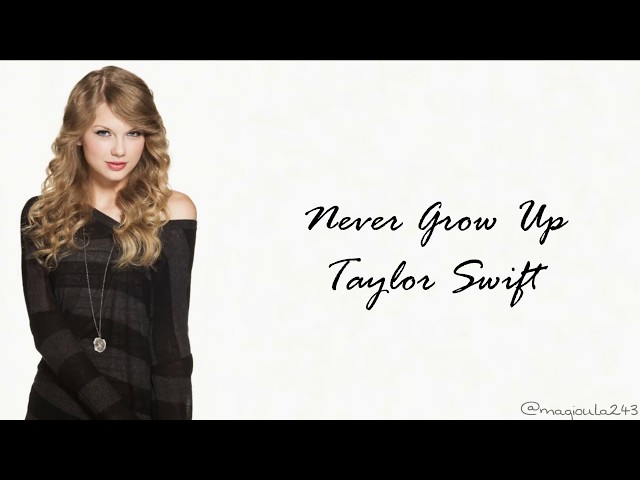 Taylor Swift - Never Grow Up (Lyrics) class=