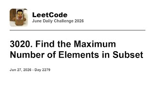 Daily Leetcode #2279: Jun 27, 2026 - 3020. Find the Maximum Number of Elements in Subset
