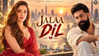 New Song 2026 | New Hindi Song | Jalaa Dil | Yash | Tamannaah Bhatia | New Song