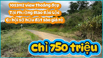 Cơ hội chỉ với 750 triệu sở hữu ngay 1053m2 đất phường Blao Bảo Lộc mới🔝view cực đẹp🔝giá quá rẻ 