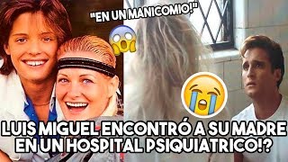 Luis Miguel Found His Mother in a Mental Hospital!?