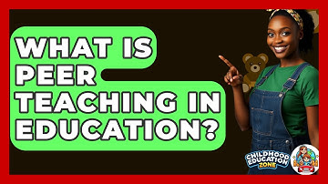 What Is Peer Teaching In Education? - Childhood Education Zone