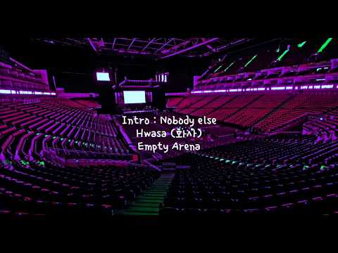 Intro : Nobody else by 화사 (HWASA) but you're in an empty arena [CONCERT AUDIO] [USE HEADPHONES] 🎧