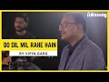 Do Dil Mil Rahe Hain Cover Ft. Vipin Garg | Pardes | Unplugged New Version | Shahrukh Khan