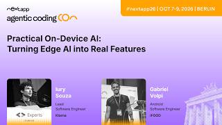 Practical On-Device Al: Turning Edge Al into Real Features - Iury, Gabriel | next app devCon 2026