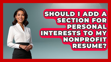 Should I Add A Section For Personal Interests To My Nonprofit Resume? - Job Success Network