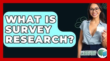 What Is Survey Research? - The Language Library