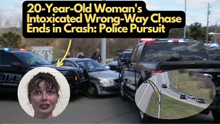 Police Pursuit: 20-Year-Old Woman's Intoxicated Wrong-Way Drive Results in Crash