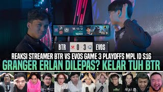 Granger Erlan Released Btr Returned By Evos Btr Vs Evos Game 3 Mpl Id S16 Streamers Reaction