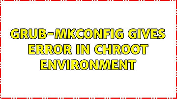 grub-mkconfig gives error in chroot environment