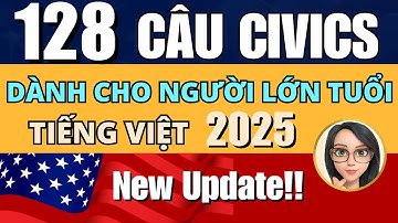 [UPDATE 2026] 💥128 CÂU THI QUỐC TỊCH MỸ TIẾNG VIỆT💥 DÀNH CHO NGƯỜI LỚN TUỔI 💥 Luyện Thi Quốc Tịch