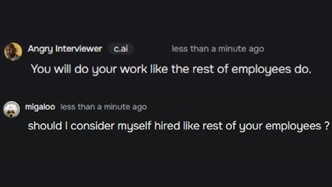 Character AI. ... But I Bully My Job Interviewer