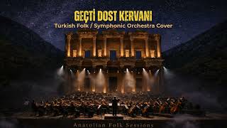 Geçti̇ Dost Kervani Symphonic Orchestra Sessions (4K)