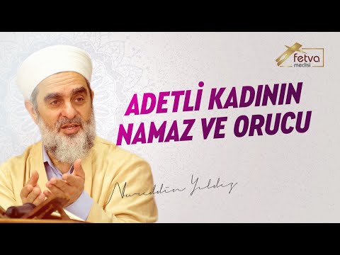 Adetli Kadının Namaz ve Orucu - Nureddin Yıldız - fetvameclisi.com