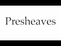How to Pronounce Presheaves