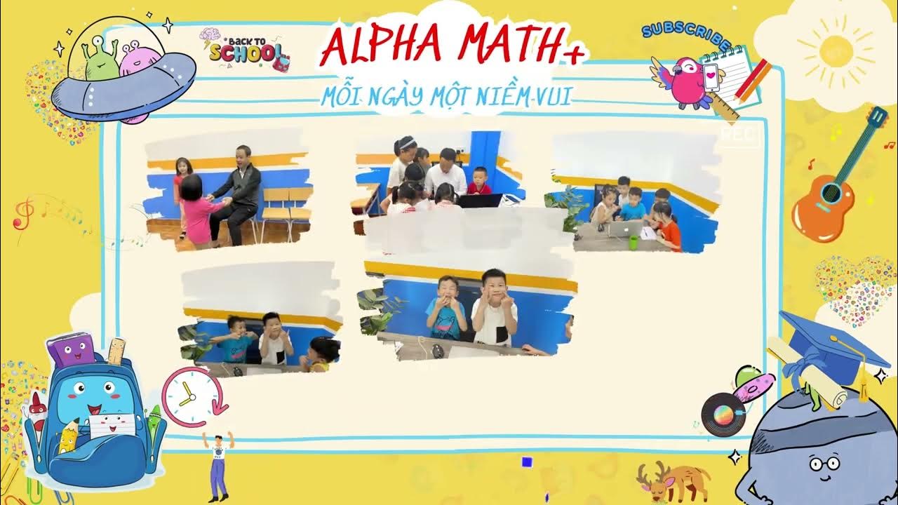 Đến Alpha Math+ Mỗi Ngày Là Một Niềm Vui - YouTube