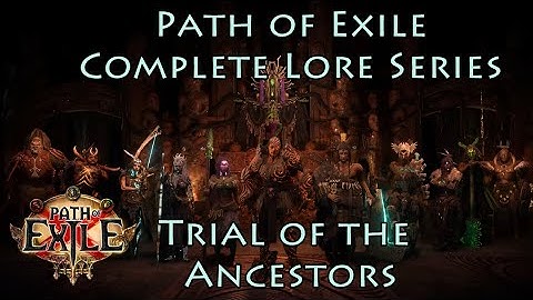 PoE Complete Lore Series: Trial of the Ancestors - The Chieftains and Halls of the Dead Lore