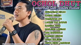 Full album terbaru OCHOL DHUT || UNDANGAN NIKAH - KARNA DEMEN