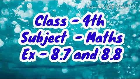 Class - 4th ex - 8.7 and 8.8