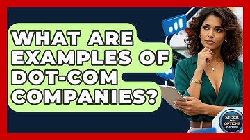 What Are Examples Of Dot-Com Companies? - Stock and Options Playbook