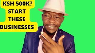 TOP 5 BEST BUSINESSES to START with KSH 500K in KENYA and make 2k a day..#goodjoseph...