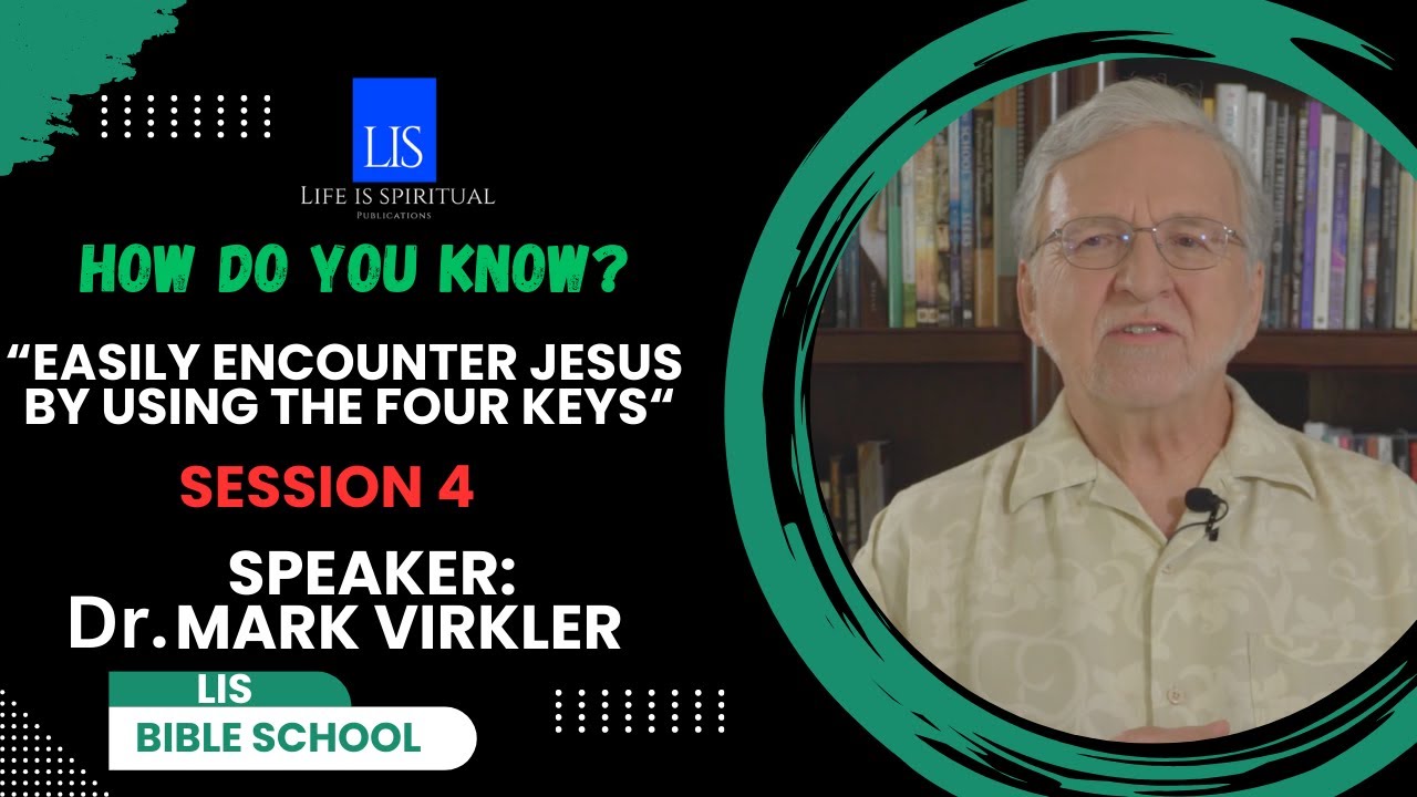 LIS School of the Spirit "Encounter Jesus Using The Four Keys" Session ...