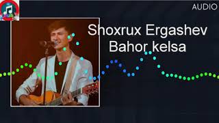 Shoxrux Ergashev - Bahor kelsa | Шохрух Эргашев-Бахор келса