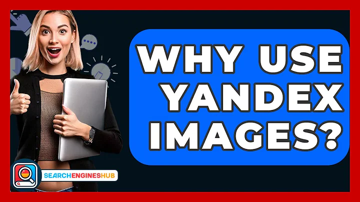 Why Use Yandex Images? - SearchEnginesHub.com