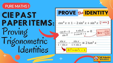 CIE Past Paper Items on Proving Trigonometric Identities | AS Level Pure Math 1 (9709) Revisions
