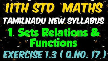 11th Standard Maths | Exercise 1.3 | Q . No. 17 | Chapter 1 | Sets Relations and Functions | TD Math