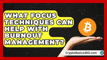 What Focus Techniques Can Help With Burnout Management? | Work Life Balance Experts News