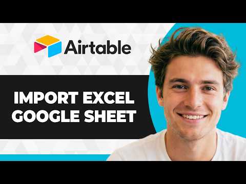 How to Import Excel and Google Sheets Data into Airtable (2026 Guide)