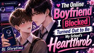 The Online Boyfriend I Blocked Turned Out to Be My School s Heartthrob