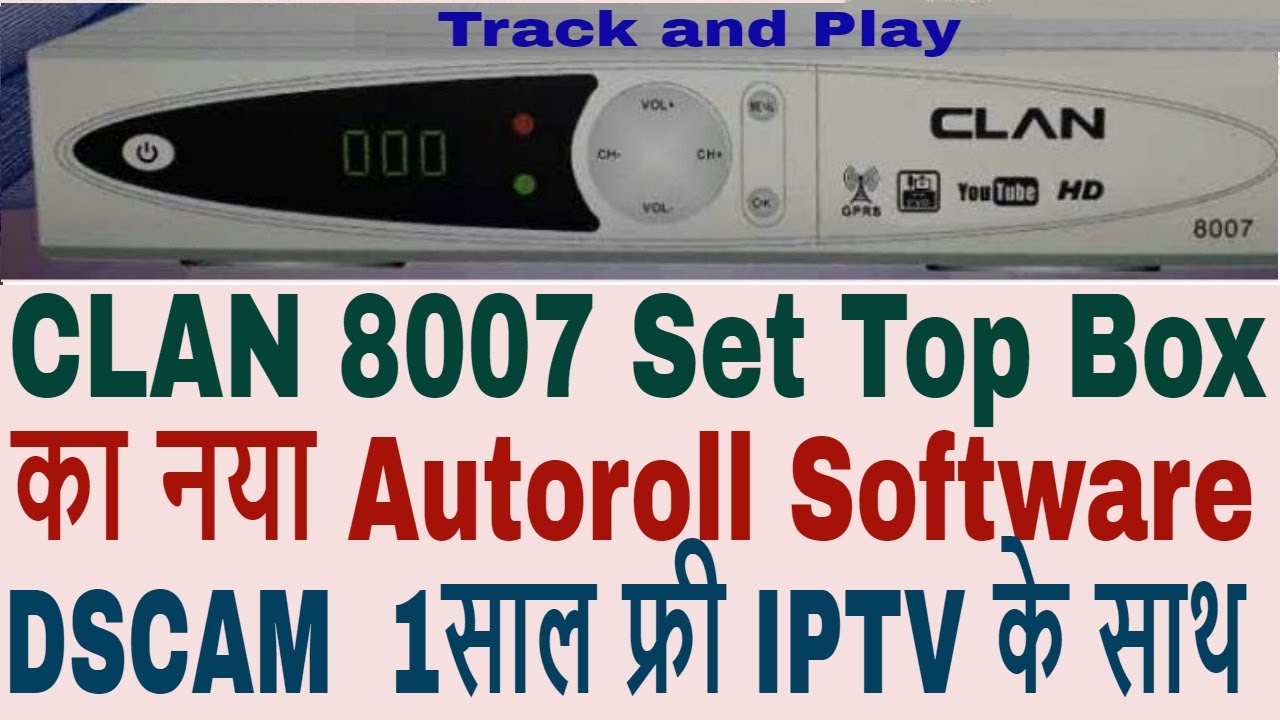 Clan Set top box software 2018, DSCAM, Autoroll,1 साल फ्री IPTV के साथ, 1506t latest software update