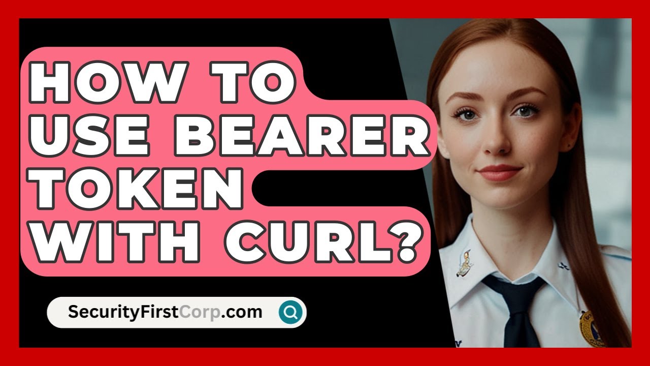 How To Use Bearer Token With CURL? - SecurityFirstCorp.com