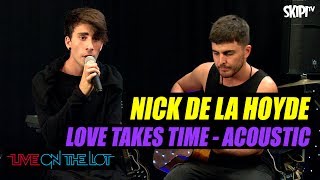 Nick De La Hoyde love Takes Time acoustic   On The Lot