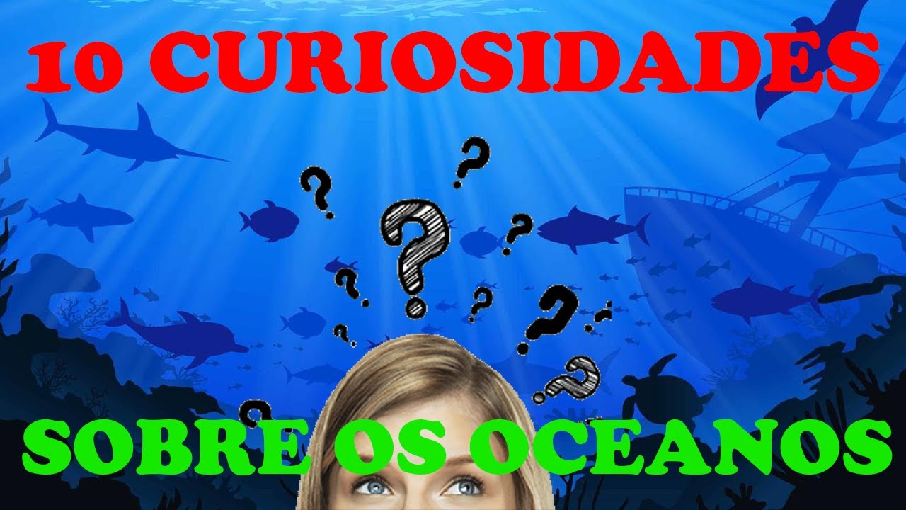 conheça as 10 curiosidades sobre o oceano INACREDITAVEL - YouTube