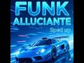 FUNK ALLUCIANTE (Sped Up)