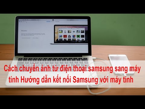 Video: Làm Thế Nào để Chuyển Tập Tin Từ điện Thoại Samsung Sang Máy Tính