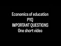 Economics of education PYQ IMPORTANT QUESTION One short video